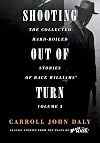 Shooting Out of Turn: The Collected Hard-Boiled Stories of Race Williams, Vol. 3 (Volume 3)