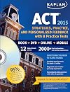 Kaplan ACT 2015 Strategies, Practice and Personalized Feedback with 8 Practice T: Book DVD Online Mobile (Kaplan Test Prep)