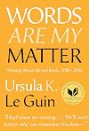 Words Are My Matter: Writings on Life and Books