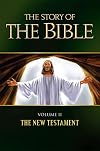 The Story of the Bible: Volume II - The New Testament