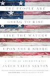 The People Are Going to Rise Like the Waters Upon Your Shore: A Story of American Rage