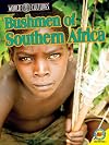 Bushmen of Southern Africa (World Cultures)