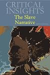The Slave Narrative (Critical Insights)