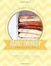 From Your Freezer To Your Family: Slow Cooker Freezer Recipes