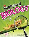 Backyard Biology: Investigate Habitats Outside Your Door with 25 Projects (Build It Yourself)