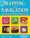 Mapping and Navigation: Explore the History and Science of Finding Your Way with 20 Projects
