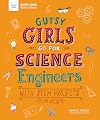 Gutsy Girls Go For Science: Engineers: With Stem Projects for Kids