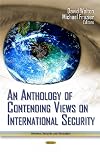 An Anthology of Contending Views on International Security (Defense, Security and Strategies)