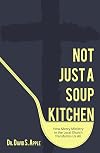 Not Just a Soup Kitchen: How Mercy Ministry in the Local Church Transforms Us All