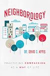 Neighborology: Practicing Compassion as a Way of Life