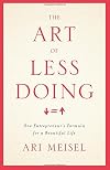 The Art of Less Doing: One Entrepreneur's Formula for a Beautiful Life