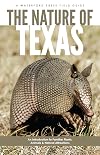 The Nature of Texas: An Introduction to Familiar Plants, Animals and Outstanding Natural Attractions