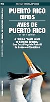 Puerto Rico Birds: A Folding Pocket Guide to Familiar Species=Aves de Puerto Rico: Una Guia Plegable Portail de Especies Conocidas
