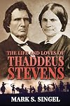 The Life and Loves of Thaddeus Stevens