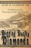 Digging Dusky Diamonds: A History of the Pennsylvania Coal Region