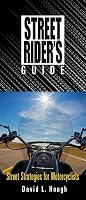Street Rider's Guide : Street Strategies for Motorcyclists