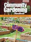 The Community Gardening Handbook: The Guide to Organizing, Planting, and Caring for a Community Garden (CompanionHouse Books) How to Beautify Public Spaces and Support Sustainable Living (Hobby Farms)