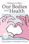 Drawn to Sex: Our Bodies and Health