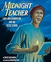 Midnight Teacher: Lilly Ann Granderson and Her Secret School