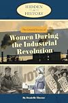 The untold stories of women during the Industrial revolution