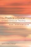 The Poetics of Grace: Christian Ethics as Theodicy: Vol. 1, The Hope of God's Calling