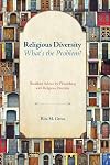 Religious Diversity What's the Problem?: Buddhist Advice for Flourishing with Religious Diversity