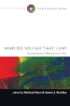 Who do you say that I am? : proclaiming and following Jesus today