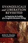 Evangelicals and Liberation Revisited: An Inquiry into the Possibility of an Evangelical-Liberationist Theology