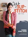 The Art of Slip-Stitch Knitting: Techniques, Stitches, Projects