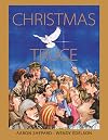 Christmas Truce: A True Story of World War 1 (Centennial Edition)