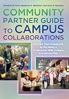 Community Partner Guide to Campus Collaborations: Enhance Your Community By Becoming a Co-Educator With Colleges and Universities