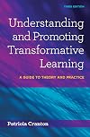 Understanding and Promoting Transformative Learning: A Guide to Theory and Practice
