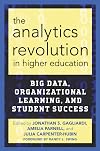 The Analytics Revolution in Higher Education: Big Data, Organizational Learning, and Student Success