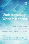 Understanding Writing Transfer: Implications for Transformative Student Learning in Higher Education