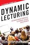 Dynamic Lecturing: Research-Based Strategies to Enhance Lecture Effectiveness (The Excellent Teacher Series)