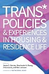 Trans* Policies & Experiences in Housing & Residence Life (An ACPA Co-Publication)