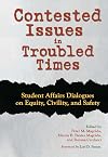 Contested Issues in Troubled Times: Student Affairs Dialogues on Equity, Civility, and Safety