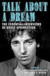 Talk About a Dream: The Essential Interviews of Bruce Springsteen