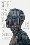 Cities Are Good for You: The Genius of the Metropolis