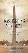Washington's Monument: And the Fascinating History of the Obelisk