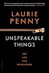 Unspeakable Things: Sex, Lies and Revolution