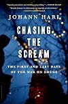 Chasing the Scream: The First and Last Days of the War on Drugs