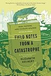 Field Notes from a Catastrophe: Man, Nature, and Climate Change {Updated Edition 2015}