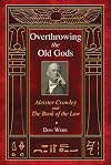 Overthrowing the Old Gods: Aleister Crowley and the Book of the Law