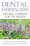 Dental Herbalism: Natural Therapies for the Mouth
