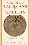 The High Magic of Talismans and Amulets: Tradition and Craft