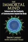 The Immortal Mind: Science and the Continuity of Consciousness beyond the Brain