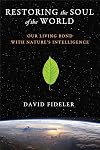 Restoring the Soul of the World: Our Living Bond with Nature's Intelligence