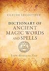 Dictionary of Ancient Magic Words and Spells: From Abraxas to Zoar