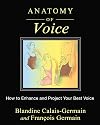 Anatomy of Voice: How to Enhance and Project Your Best Voice